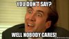 you-dont-say-nobody-cares-meme.jpg